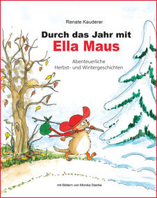 Durch das Jahr mit Ella Maus: Band 1  Abenteuerliche Herbst- und Wintergeschichten 